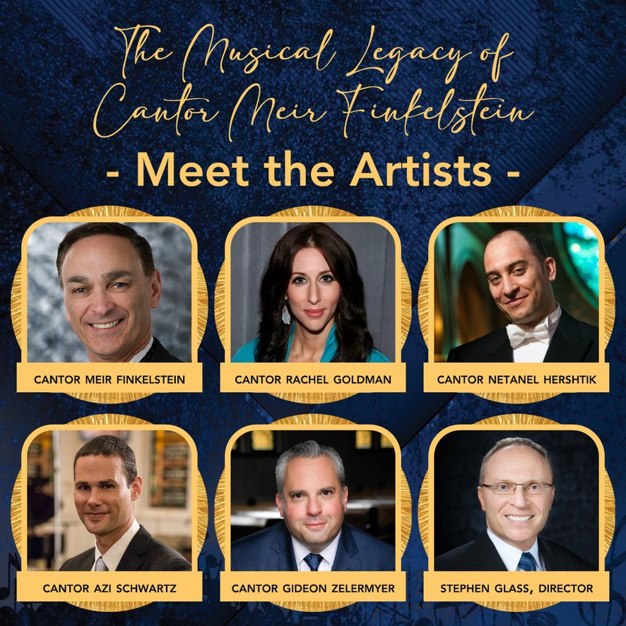 Meet the Artists card for The Musical Legacy of Cantor Meir Finkelstein, with headshots of Cantors Meir Finkelstein, Rachel Goldman, Netanel Hershtik, Azi Schwartz and Gideon Zelermyer, and director Stephen Glass, on a dark blue and gold ground.