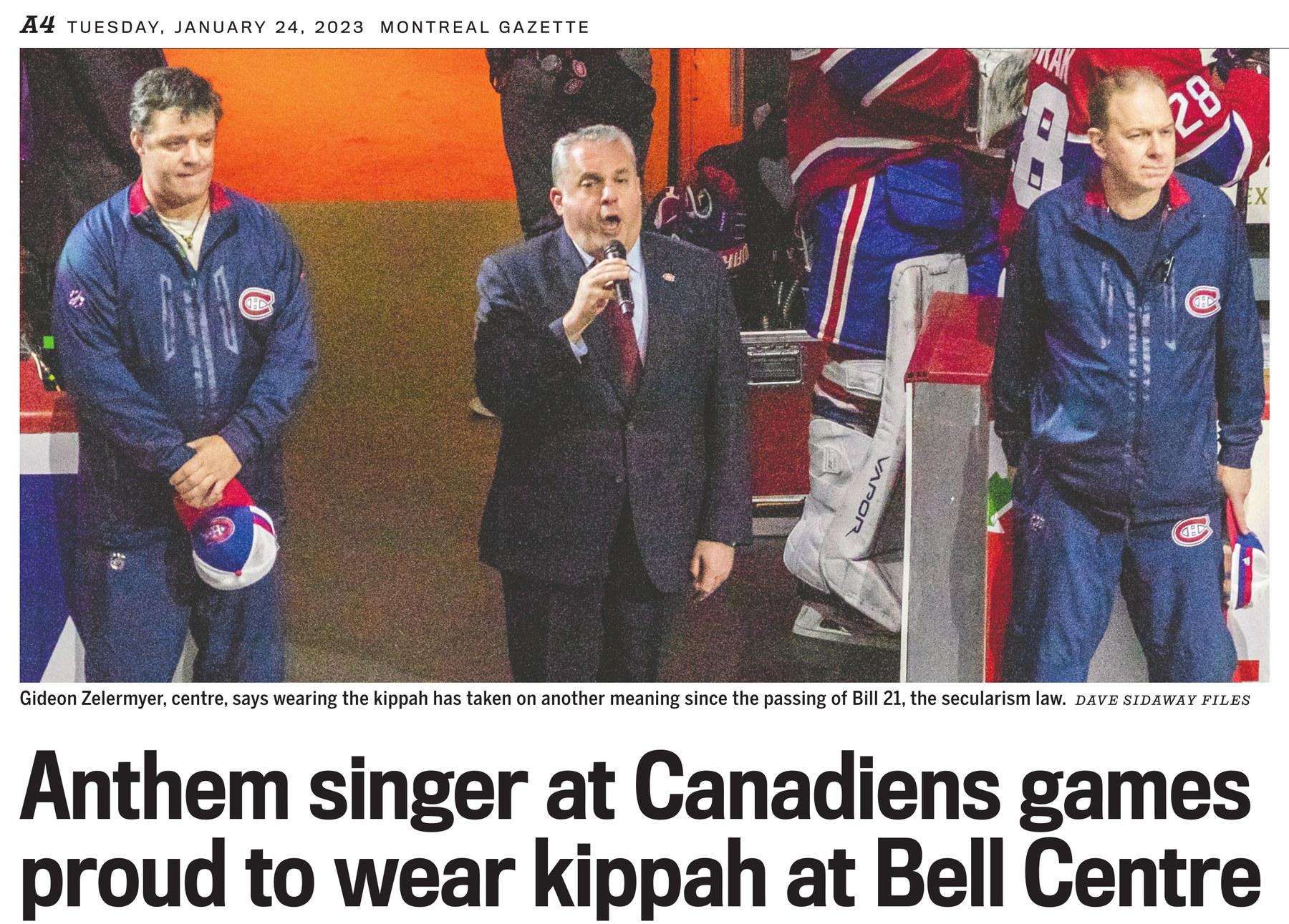 Page A4 of the Montreal Gazette, Tuesday 24 January 2023: a photograph of Gideon Zelermyer singing the anthem at centre ice between two Canadiens staff in the tunnel, above the headline &ldquo;Anthem singer at Canadiens games proud to wear kippah at Bell Centre&rdquo;.