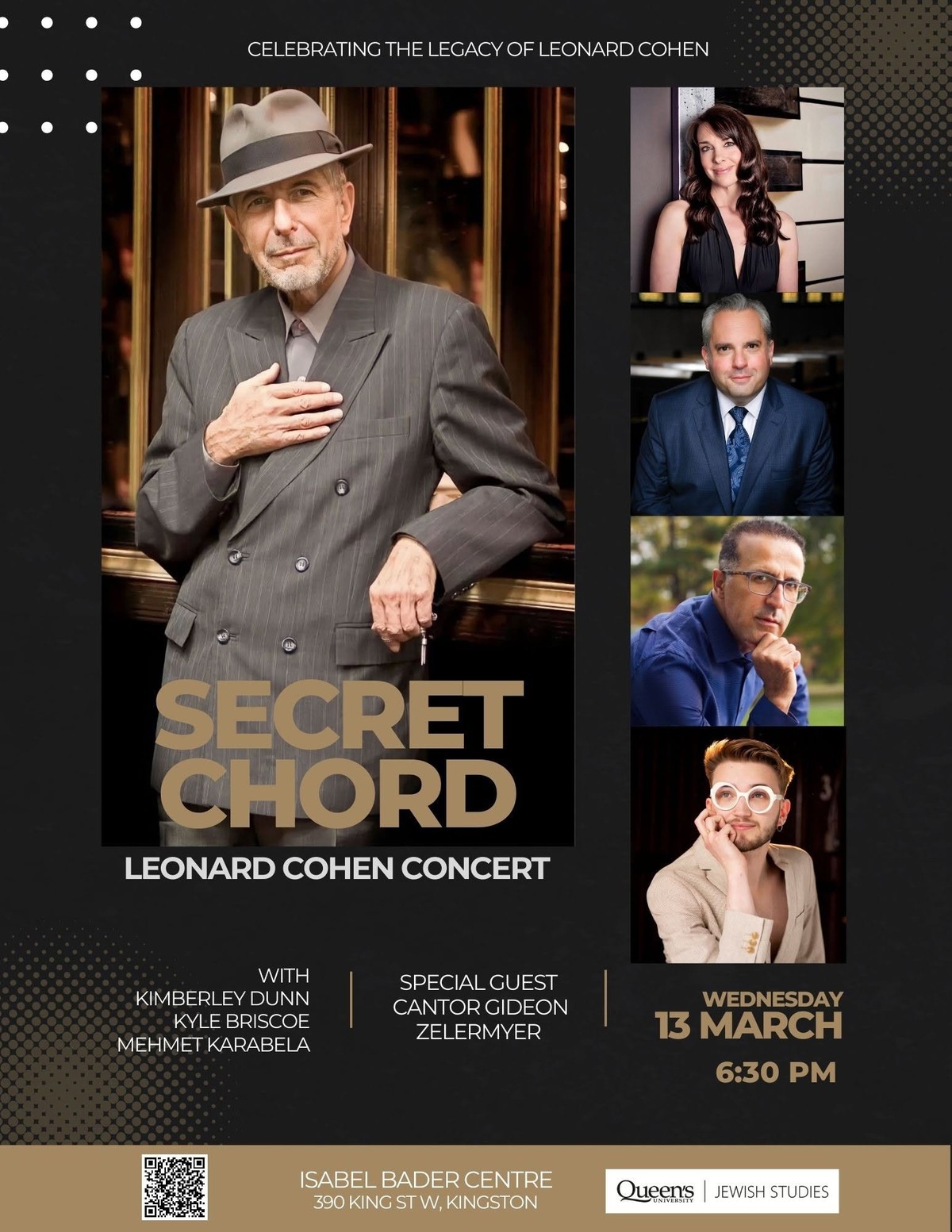 Poster for Secret Chord, a Leonard Cohen concert celebrating his legacy, Wednesday 13 March at 6.30 p.m., Isabel Bader Centre, Kingston, presented by Queen&rsquo;s University Jewish Studies, with Kimberley Dunn, Kyle Briscoe and Mehmet Karabela and special guest Cantor Gideon Zelermyer.
