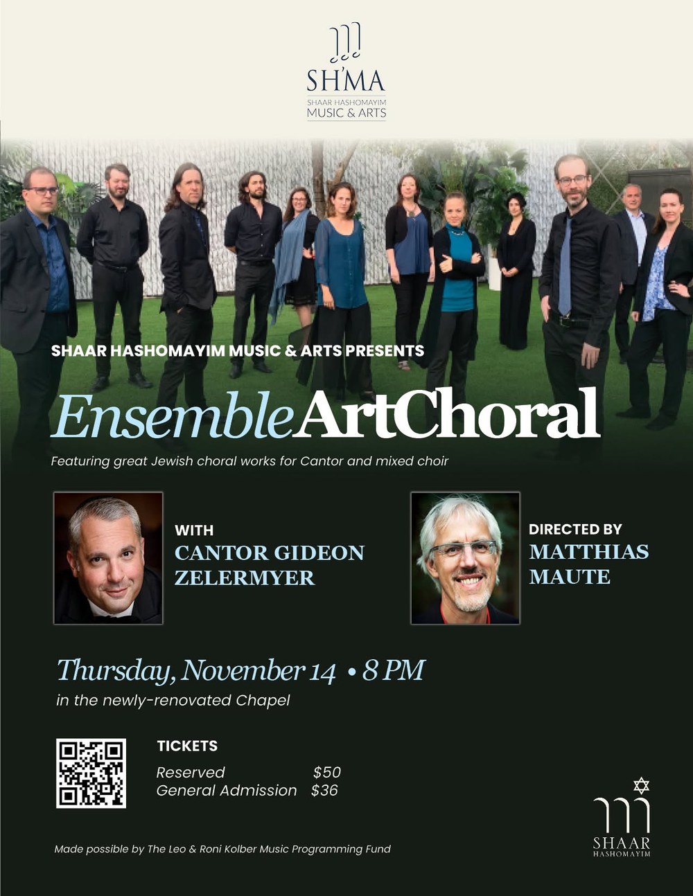 Poster: Shaar Hashomayim Music & Arts presents Ensemble ArtChoral, featuring great Jewish choral works for Cantor and mixed choir, with Cantor Gideon Zelermyer, directed by Matthias Maute. Thursday November 14, 8pm, in the newly-renovated Chapel.